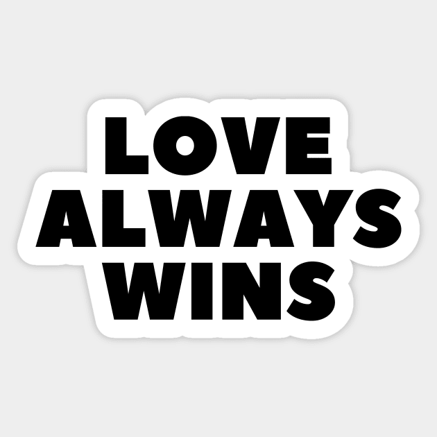 LOVE ALWAYS WINS Minimalist Black Typography Sticker by DailyQuote